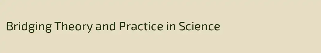 Bridging Theory and Practice in Science
